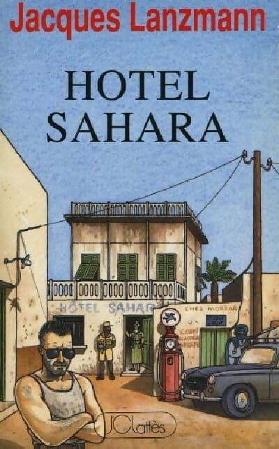 Hôtel Sahara - Jacques Lanzmann