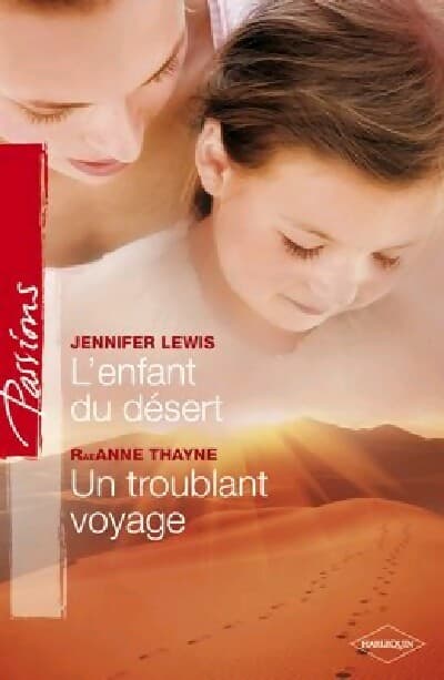 L'enfant du désert / Un troublant voyage - Raeanne R. Thayne