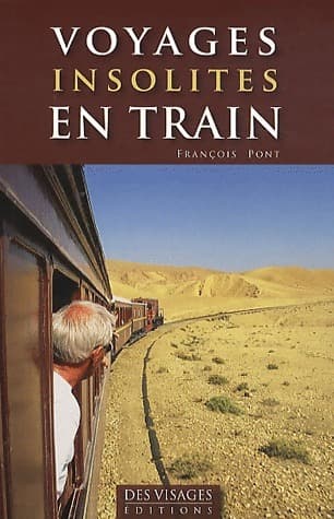 Voyages insolites en train - François Pont