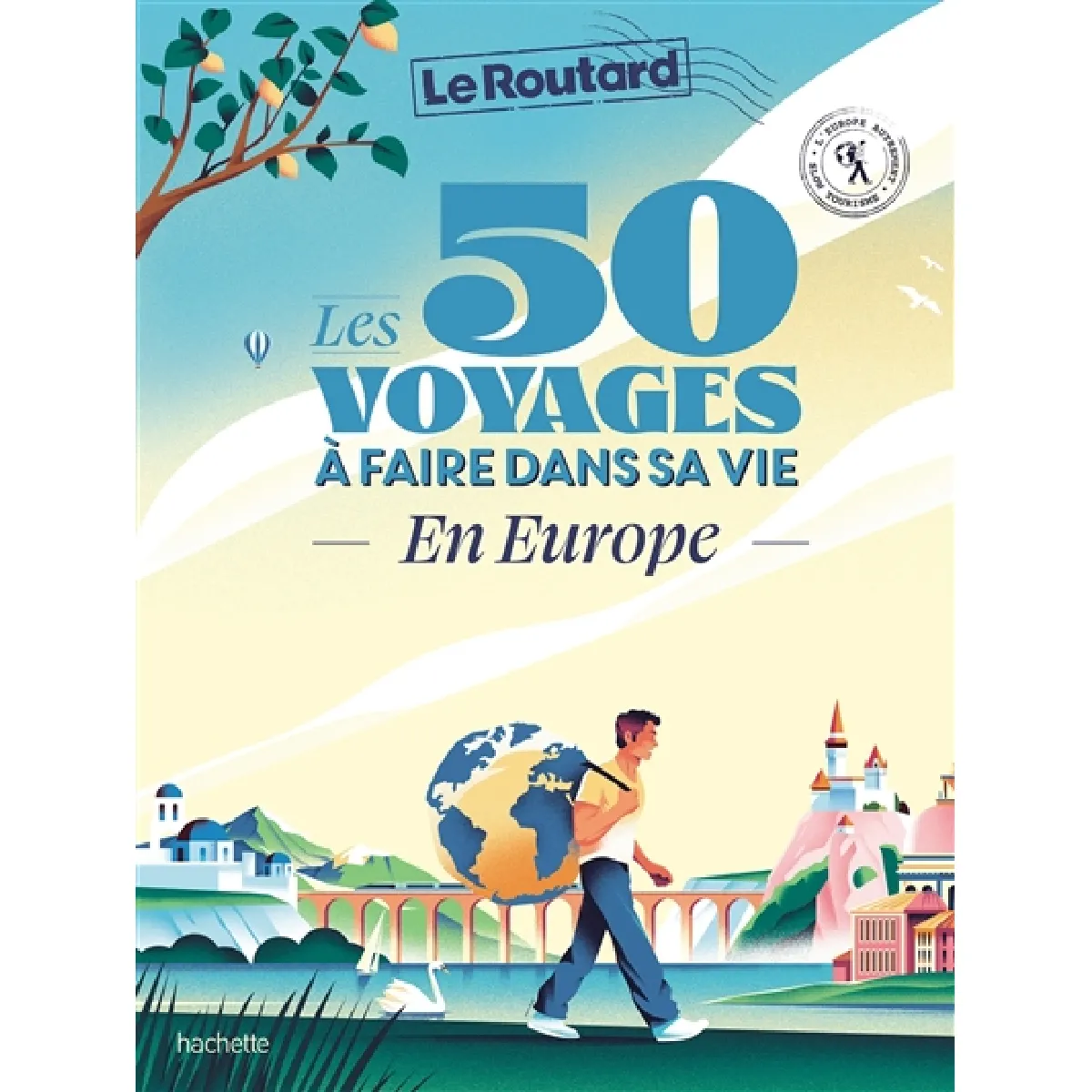 Les 50 voyages à faire dans sa vie : en Europe : l'Europe autrement, slow tourisme